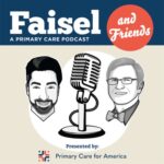 September 28, 2023 129: Breaking Barriers to Primary Care: Social Determinants of Health. Faisel Primary Care Podcast featuring Sheila Phicil